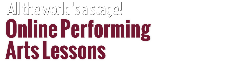 
			    	All the world's a stage! Online Performing Arts Lessons